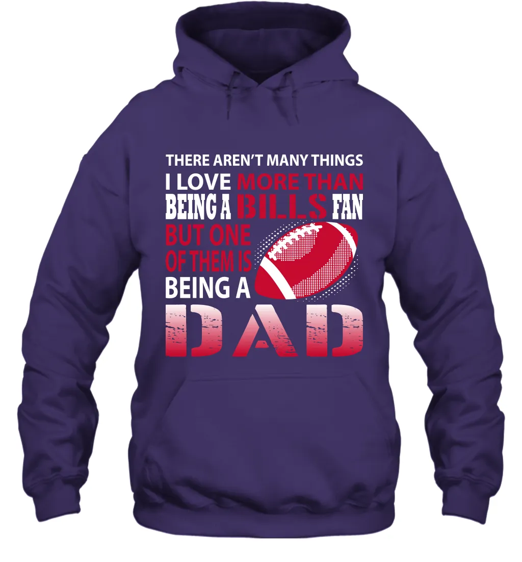 I Love More Than Being A Buffalo Bills Fan Being A Dad Football Hoodie