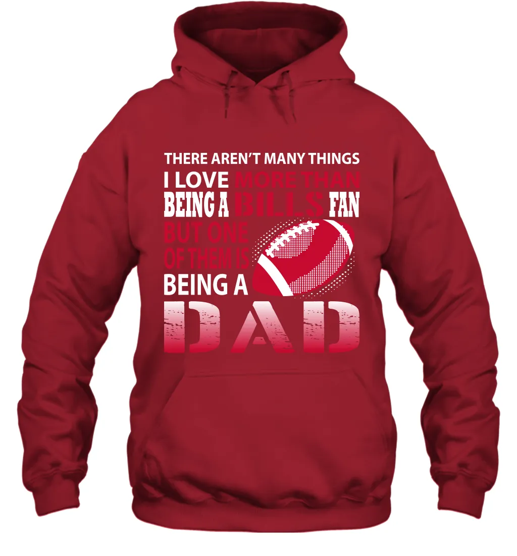 I Love More Than Being A Buffalo Bills Fan Being A Dad Football Hoodie