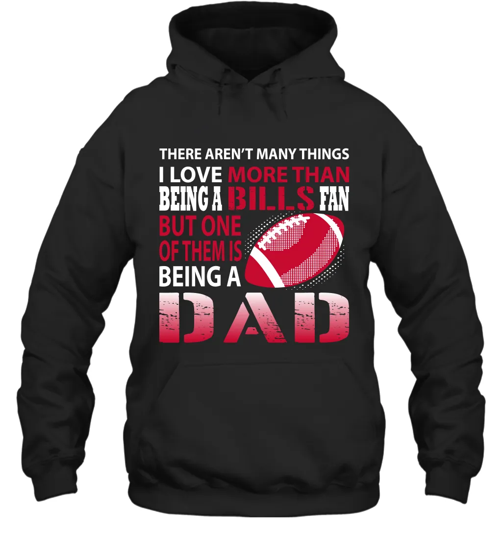 I Love More Than Being A Buffalo Bills Fan Being A Dad Football Hoodie