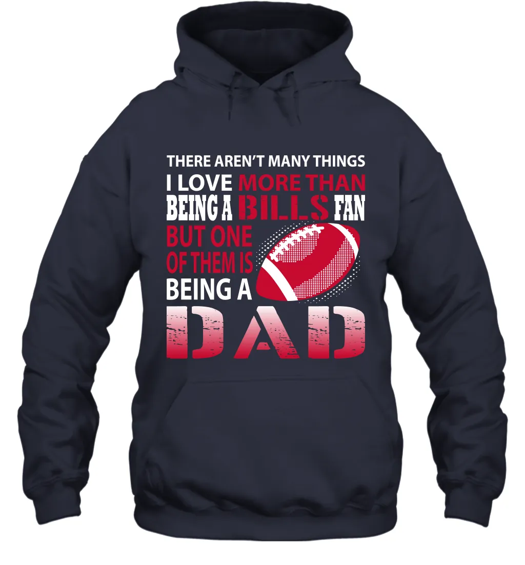 I Love More Than Being A Buffalo Bills Fan Being A Dad Football Hoodie