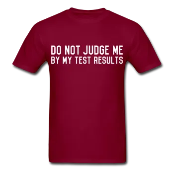 "Do Not Judge Me By My Test Results" (white) - Men's T-Shirt