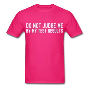 "Do Not Judge Me By My Test Results" (white) - Men's T-Shirt