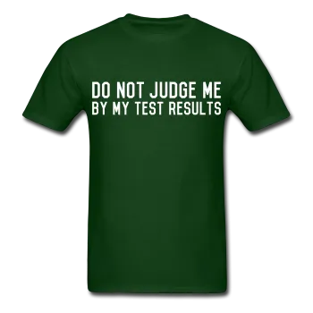 "Do Not Judge Me By My Test Results" (white) - Men's T-Shirt