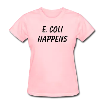 "E. Coli Happens" (black) - Women's T-Shirt