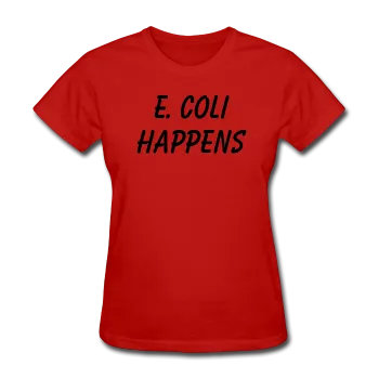 "E. Coli Happens" (black) - Women's T-Shirt