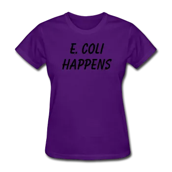 "E. Coli Happens" (black) - Women's T-Shirt