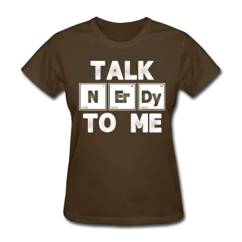 "Talk NErDy To Me" (white) - Women's T-Shirt